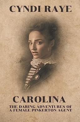 Carolina (The Daring Adventures of a Female Pinkerton Agent)