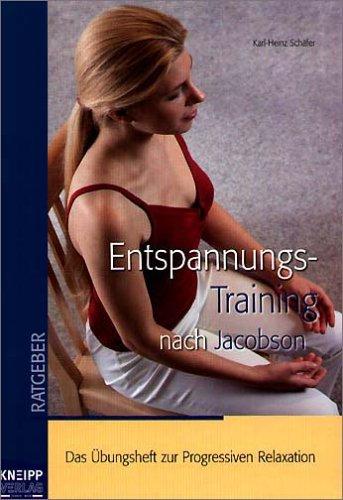 Das Entspannungs-Training nach Jacobson. Das Übungsheft zur Progressiven Relaxation