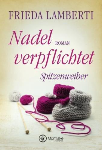 Nadel verpflichtet - Spitzenweiber (Spitzenweiber Reihe, Band 4)