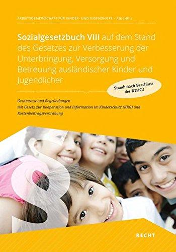 Sozialgesetzbuch VIII auf dem Stand des Gesetzes zur Verbesserung der Unterbringung, Versorgung und Betreuung ausländischer Kinder und Jugendlicher: - sowie Kostenbeitragsverordnung