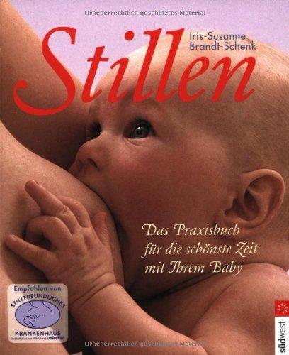 Stillen: Das Praxisbuch für die schönste Zeit mit Ihrem Baby