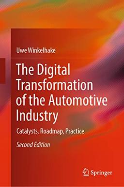 The Digital Transformation of the Automotive Industry: Catalysts, Roadmap, Practice