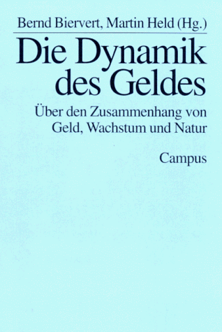 Die Dynamik des Geldes: Über den Zusammenhang von Geld, Wachstum und Natur