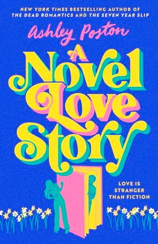 A Novel Love Story: The BRAND-NEW for summer 2024 magical enemies-to-lovers rom-com from the author of THE DEAD ROMANTICS!