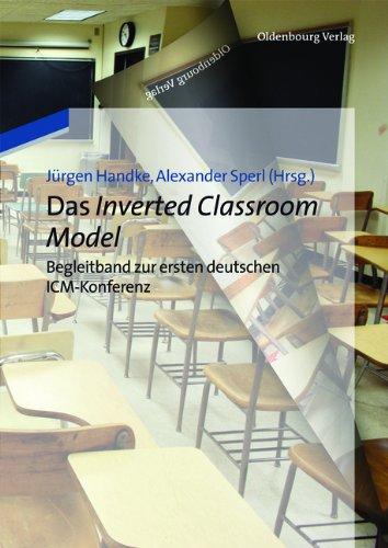 Das Inverted Classroom Model: Begleitband zur ersten deutschen ICM-Konferenz