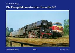 Die Dampflokomotiven der Baureihe 01.5: Edition Bahn-Bilder, Band 1