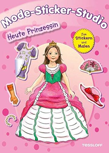 Mode-Sticker-Studio Heute Prinzessin. Zum Stickern und Malen: Ab 5 Jahre (Stickerbücher/ Modellbogen)