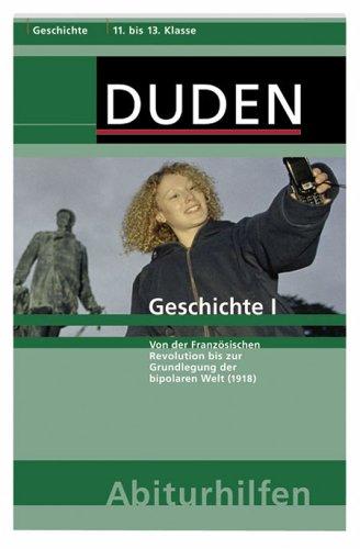 Geschichte 1: Von der Französischen Revolution bis zur Grundlegung der bipolaren Welt (1918). 11.-13. Schuljahr