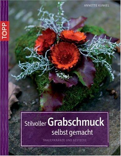 Stilvoller Grabschmuck selbst gemacht: Trauerkränze und Gestecke