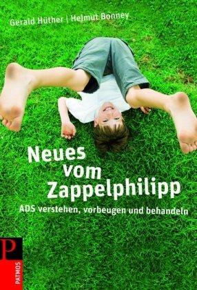 Neues vom Zappelphilipp: ADS verstehen, vorbeugen und behandeln