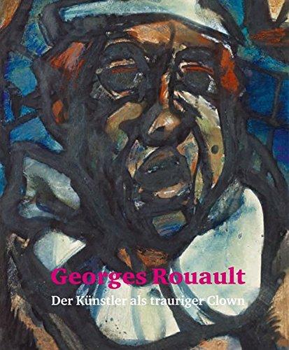 Georges Rouault. Der Künstler als trauriger Clown