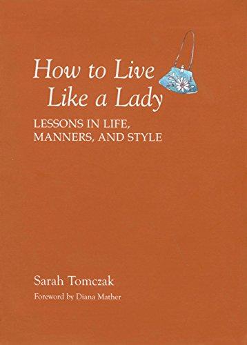 How to Live Like a Lady: Lessons in Life, Manners, and Style