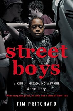 Street Boys: 7 Kids. 1 Estate. No Way Out. A True Story.