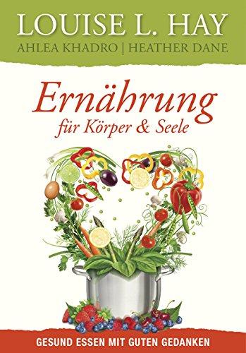 Ernährung für Körper und Seele: Gesund essen mit guten Gedanken