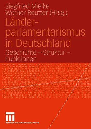 Länderparlamentarismus in Deutschland: Geschichte - Struktur - Funktionen