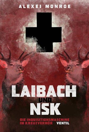 Laibach und NSK: Die Inquisitionsmaschine im Kreuzverhör