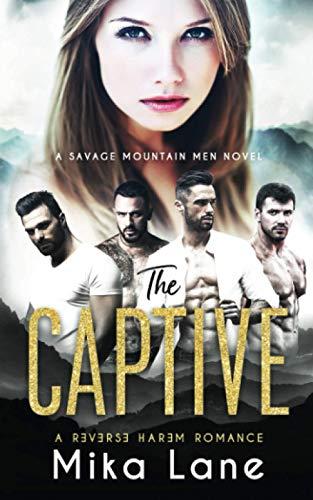 The Captive: A Contemporary Reverse Harem Romance (Savage Mountain Men) (Savage Mountain Reverse Harem Romance, Band 1)