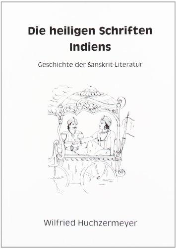 Die heiligen Schriften Indiens: Geschichte der Sanskrit-Literatur