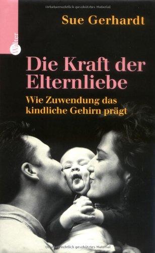 Die Kraft der Elternliebe: Wie Zuwendung das kindliche Gehirn prägt