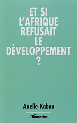 Et si l'Afrique refusait le développement ?