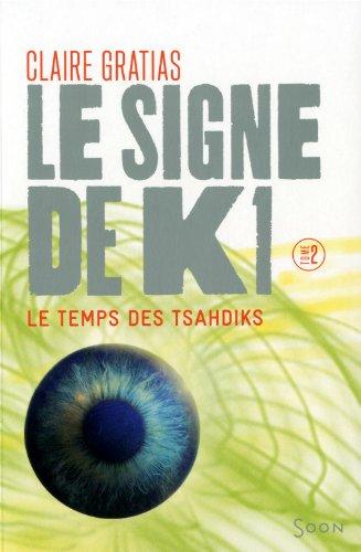 Le signe de K1. Vol. 2. Le temps des Tsahdiks