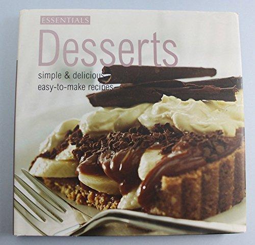 Essentials Desserts Simple & Delicious Easy To Make Recipes