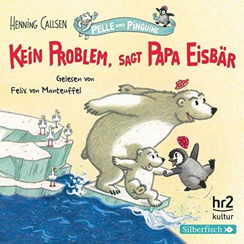 Kein Problem, sagt Papa Eisbär: 1 CD (Pelle und Pinguine, Band 1)