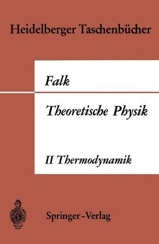 Theoretische Physik auf der Grundlage einer allgemeinen Dynamik: Band II Allgemeine Dynamik Thermodynamik (Heidelberger Taschenbücher)