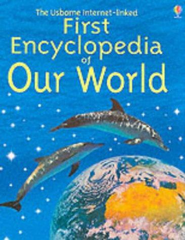 First Encyclopedia of Our World (Usborne First Encyclopaedias)