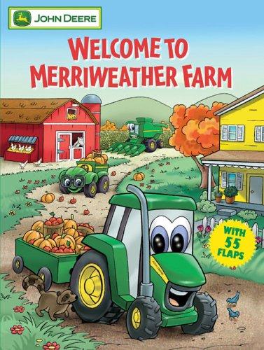 Welcome To Merriweather Farm: With More Than 50 Action Flaps! (John Deere (Running Press Kids))