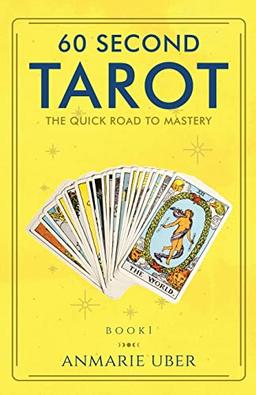 60 Second Tarot: The Quick Road to Mastery (Tarot Series, Band 1)