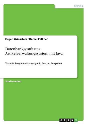 Datenbankgestütztes Artikelverwaltungssystem mit Java: Vertiefte Programmierkonzepte in Java mit Beispielen