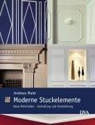 Moderne Stuckelemente: Neue Materialien - Gestaltung und Verarbeitung