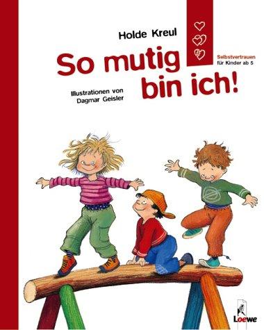 So mutig bin ich!: Selbstvertrauen für Kinder ab 5