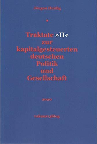 Traktate »II« zur kapitalgesteuerten deutschen Politik und Gesellschaft: 2020, vakanz13blog