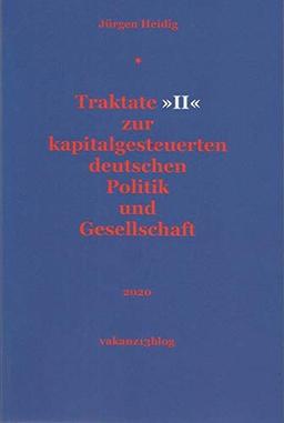 Traktate »II« zur kapitalgesteuerten deutschen Politik und Gesellschaft: 2020, vakanz13blog