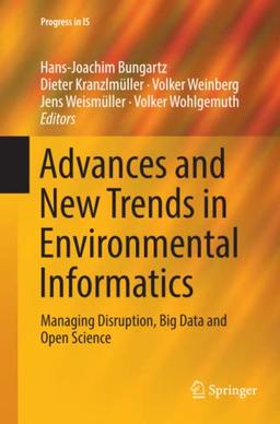 Advances and New Trends in Environmental Informatics: Managing Disruption, Big Data and Open Science (Progress in IS)