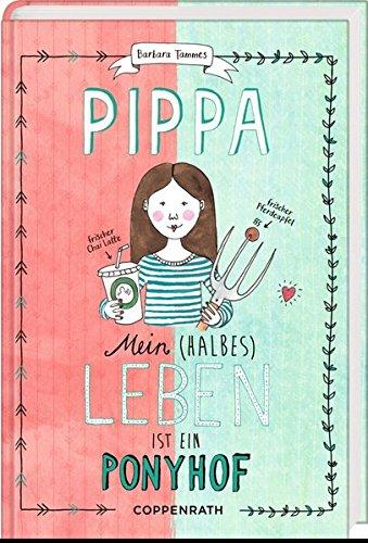 Pippa (Bd. 1): Mein (halbes) Leben ist ein Ponyhof