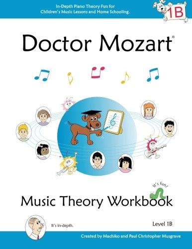 Doctor Mozart Music Theory Workbook Level 1B: In-Depth Piano Theory Fun for Children's Music Lessons and HomeSchooling: Highly Effective for Beginners Learning a Musical Instrument