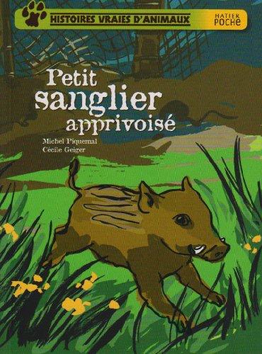 Histoires vraies d'animaux. Petit sanglier apprivoisé