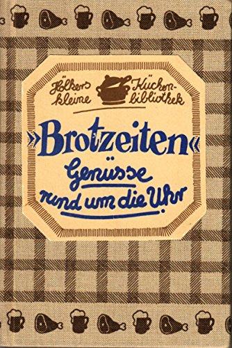 Brotzeiten: Genüsse rund um die Uhr