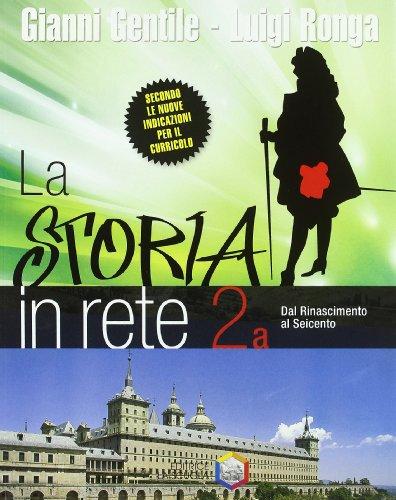 La storia in rete. Per la Scuola media. Dal Riancimento al Seicento-Dall'illuminsmo alla fine dell'Ottocento (Vol. 2)