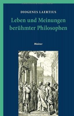 Leben und Meinungen berühmter Philosophen: Erster Band: Bücher I-VI/ Zweiter Band: Bücher VII-X.  Sonderausgabe der PhB