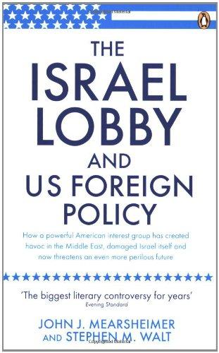 The Israel Lobby and US Foreign Policy