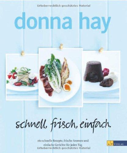 schnell, frisch, einfach: 160 schnelle Rezepte, frische Aromen und einfache Gerichte für jeden Tag