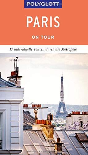 POLYGLOTT on tour Reiseführer Paris: Individuelle Touren durch die Stadt