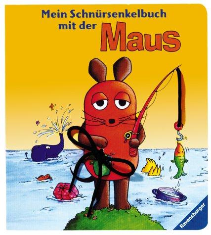 Die Maus: Mein Schnürsenkelbuch mit der Maus