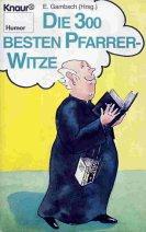 Die dreihundert besten Pfarrer- Witze. ( Humor).