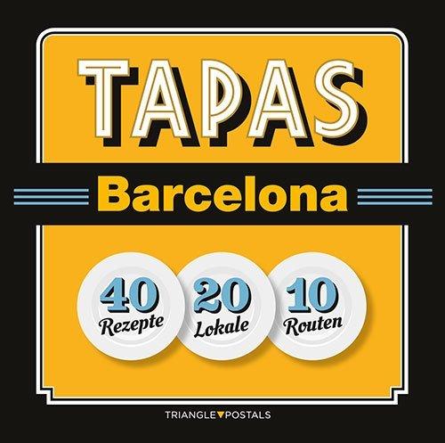 Tapas Barcelona: 40 rezepte, 20 lokale, 10 routen (Sèrie 4)