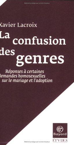 La confusion des genres : réponses à certaines demandes homosexuelles sur le mariage et l'adoption